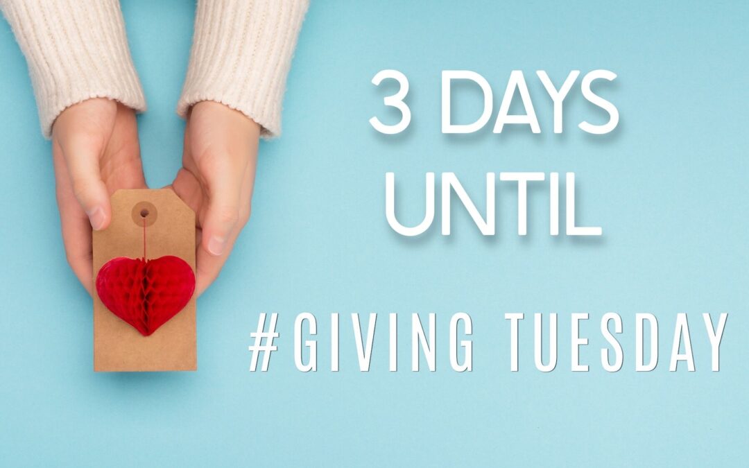 Only 3 days Until Giving Tuesday!